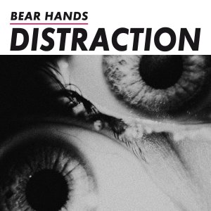 bear hands distraction
