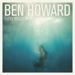 ben howard every kingdom
